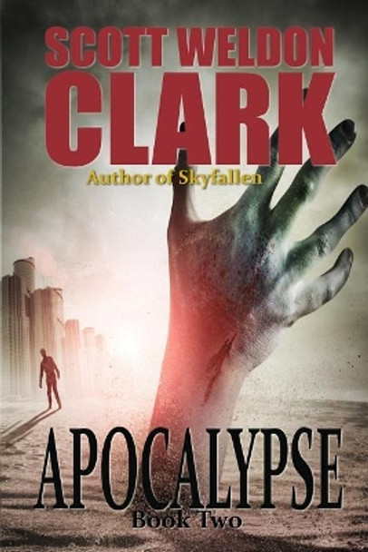 Apocalypse, Book 2 by Scott Weldon Clark 9781536919295