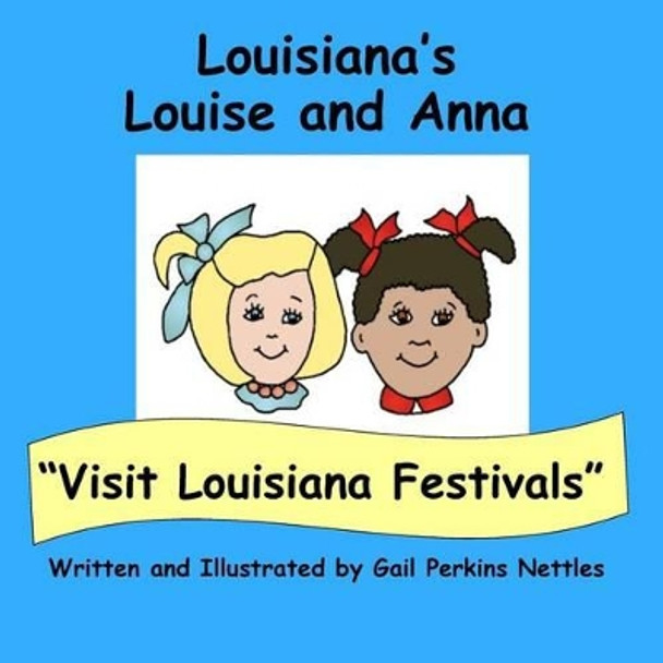 Visit Louisiana Festivals by Gail Perkins Nettles 9781536930399