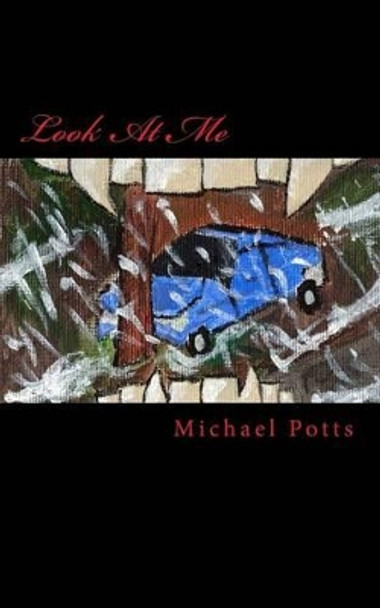 Look At Me by Michael Potts 9781537082684