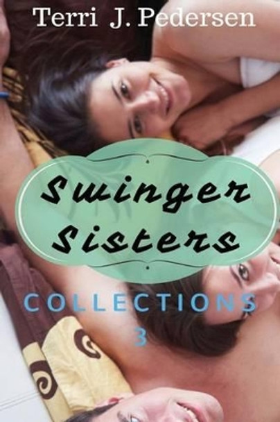 Swinger Sister Collection 3 by Terri J Pedersen 9781534847347