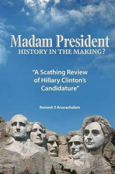 Madam President: History in the Making? by Ramesh S Arunachalam 9781535157681