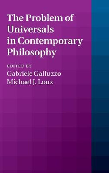 The Problem of Universals in Contemporary Philosophy by Gabriele Galluzzo