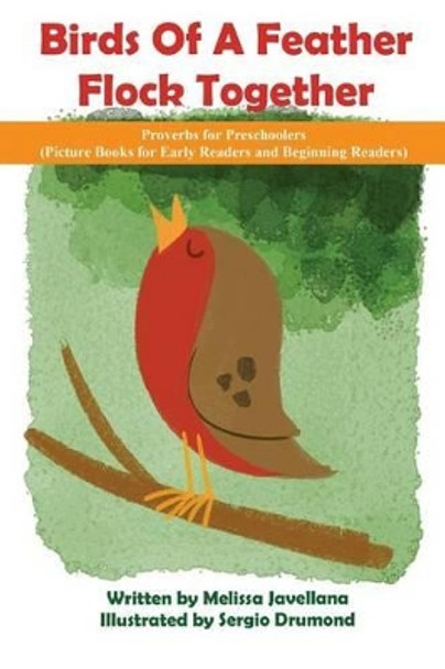 Birds Of a Feather Flock Together: Proverbs for Preschoolers by Sergio Drumond 9781539128519