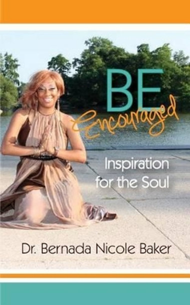 Be Encouraged: Inspiration for the Soul by Julie M Holloway 9781539129578