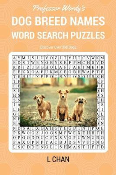 Dog Breed Names Word Search Puzzle Book: Professor Wordy's Animal Word Search Puzzle Books Series by L Chan 9781539146544