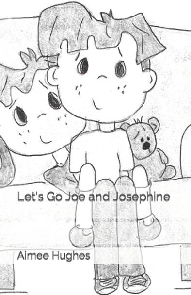 Let's Go Joe and Josephine by Aimee Hughes 9781539407416