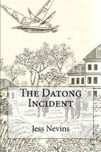 The Datong Incident by Jess Nevins 9781539408055
