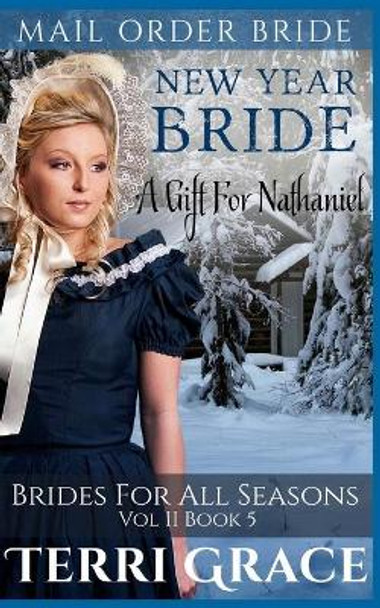 New Year Bride: A Gift for Nathaniel by Terri Grace 9781539450436
