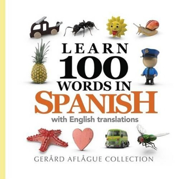 Learn 100 Words in Spanish with English Translations by Gerard Aflague 9781539657064