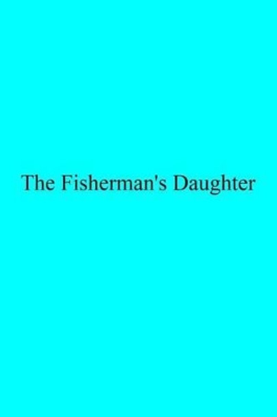 The Fisherman's Daughter by Mary C Moore 9781539732976