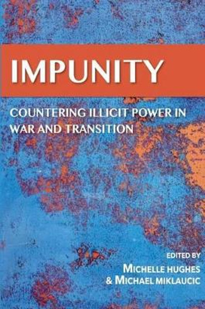 IMPUNITY Countering Illicit Power in War and Transition by Peacepeeking and Stability Op Institute 9781539752585