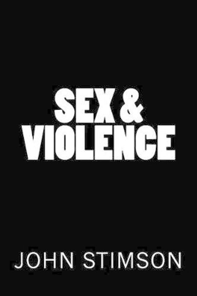 Sex & Violence by John Stimson 9781539813828