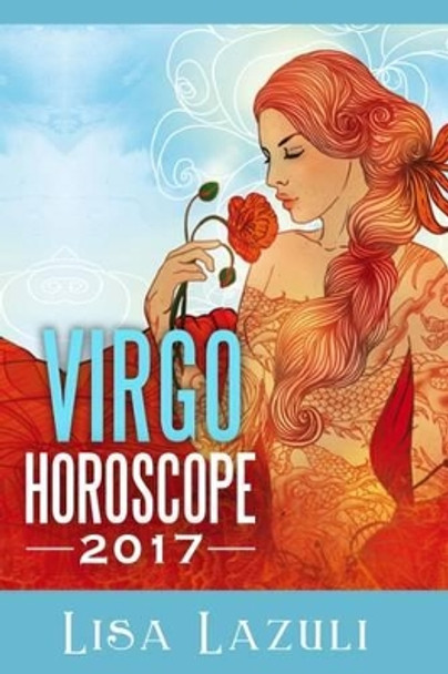 Virgo Horoscope 2017 by Lisa Lazuli 9781539831297