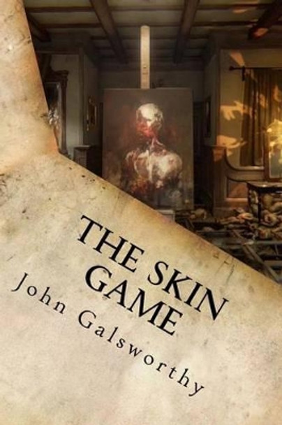 The Skin Game by John Galsworthy 9781539858379