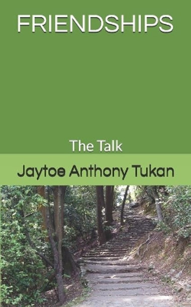 Friendships: The Talk by Jaytoe Anthony Tukan Sr 9781539912507