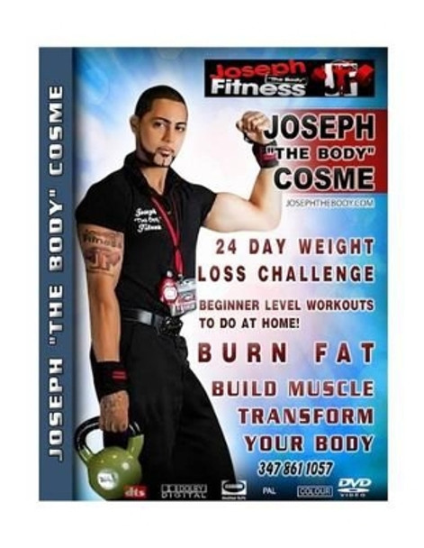 24 Day Weight Loss Challenge: Burn Fat, Build Muscle, Transform Your Body, Extreme Calorie Burn by Joseph Cosme 9781539774914