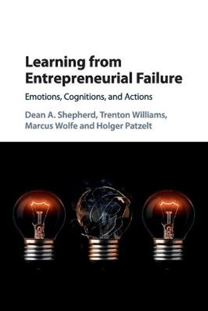 Learning from Entrepreneurial Failure: Emotions, Cognitions, and Actions by Dean A. Shepherd