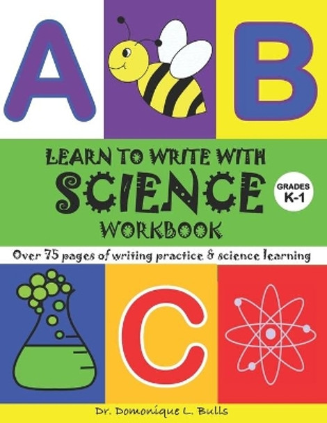 Learn To Write With Science by Domonique L Bulls 9781540348043