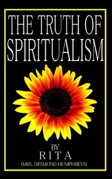 The Truth of Spiritualism by &quot;rita&quot; Desmond Humphreys 9781540444608