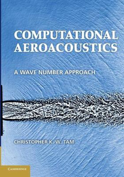 Computational Aeroacoustics: A Wave Number Approach by Christopher K. W. Tam