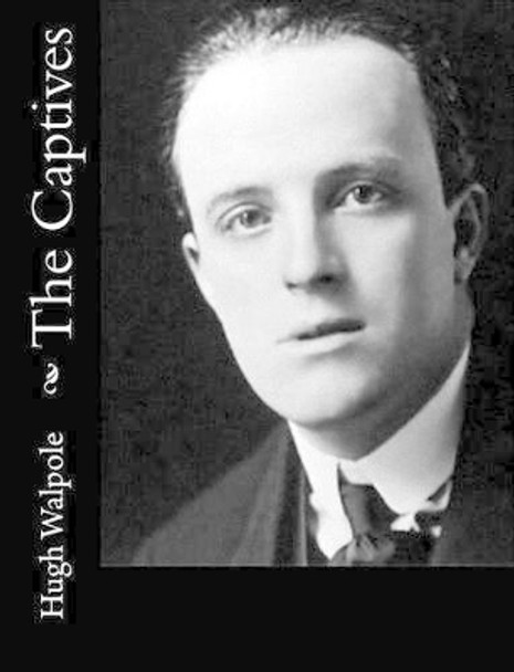 The Captives by Hugh Walpole 9781515094869