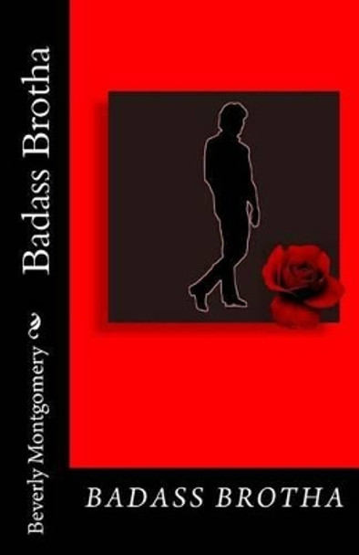 Badass Brotha by Beverly Montgomery 9781517547028