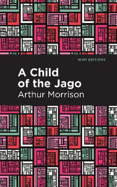 Child of the Jago by Arthur Morrison 9781513207797