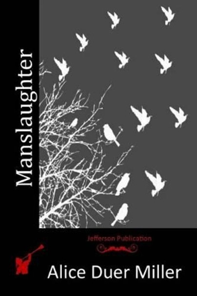 Manslaughter by Alice Duer Miller 9781517301958