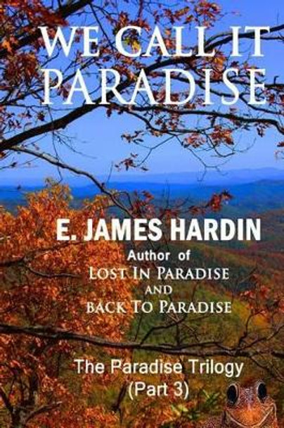 We Call It Paradise by E James Hardin 9781517226541