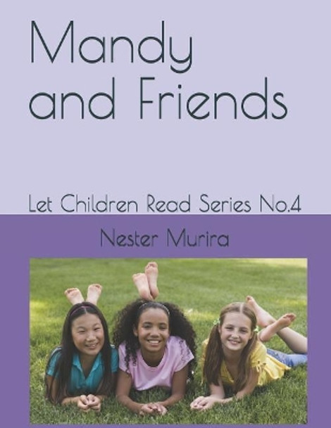 Mandy and Friends: Let Children Read Series No.4 by Nester Kadzviti Murira 9781517240738