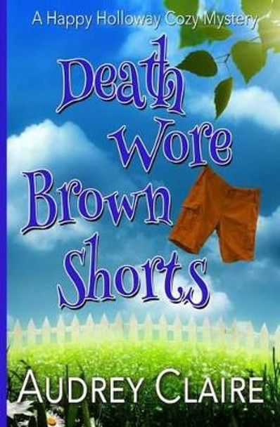 Death Wore Brown Shorts by Audrey Claire 9781517245702