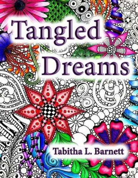 Tangled Dreams: Tabby's Tangled Art by Tabitha L Barnett 9781517499679