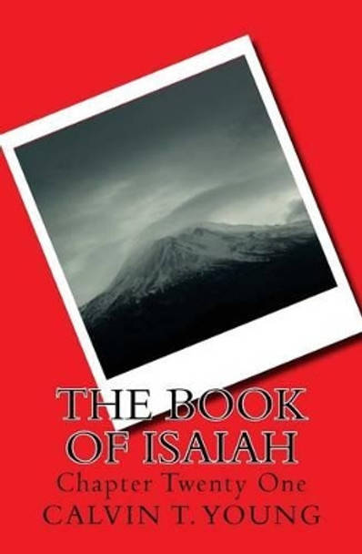 The Book of Isaiah: Chapter Twenty One by Calvin T Young 9781517746636