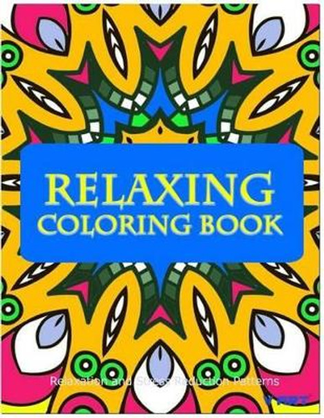 Relaxing Coloring Book: Coloring Books for Adults Relaxation: Relaxation & Stress Reduction Patterns by Tanakorn Suwannawat 9781517336219