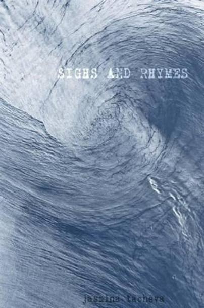 Sighs and Rhymes by Jasmina Tacheva 9781517407452