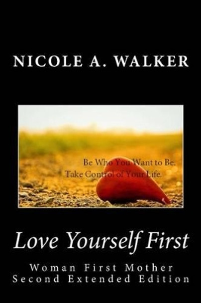 Love Yourself First by Nicole a Walker 9781517412630