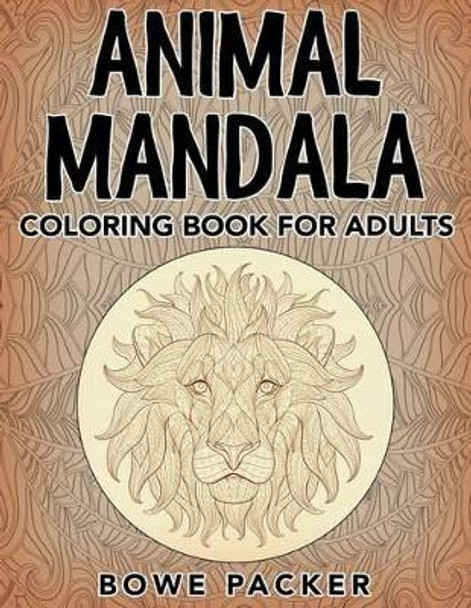 Animal Mandala: Coloring Book For Adults by Bowe Packer 9781517542177