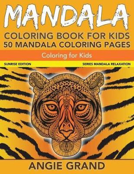 Mandala Coloring Book for Kids: 50 Mandala Coloring Pages: Coloring For Kids by Angie Grand 9781517621872