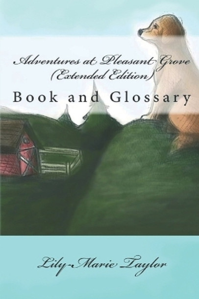 Adventures at Pleasant Grove (Extended Edition): Book and Glossary by Lily-Marie Taylor 9781517758486