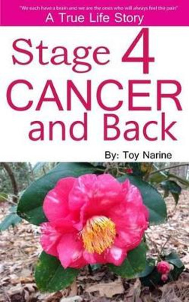 Stage 4 Cancer And Back by Toy Narine 9781517793616