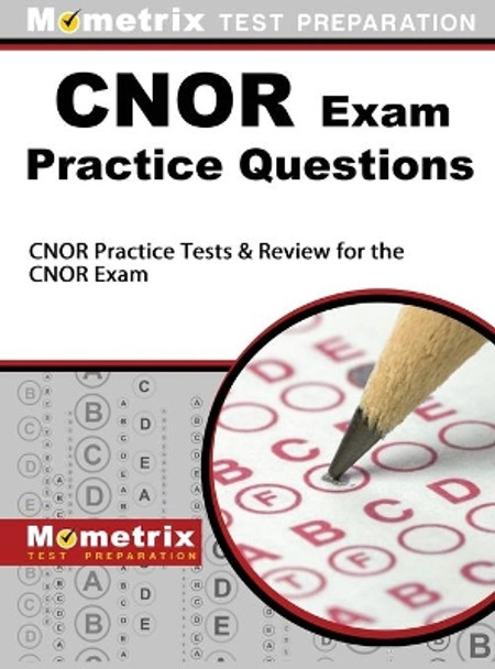 CNOR Exam Practice Questions: CNOR Practice Tests & Review for the CNOR Exam by Mometrix Nursing Certification Test Te 9781516707959
