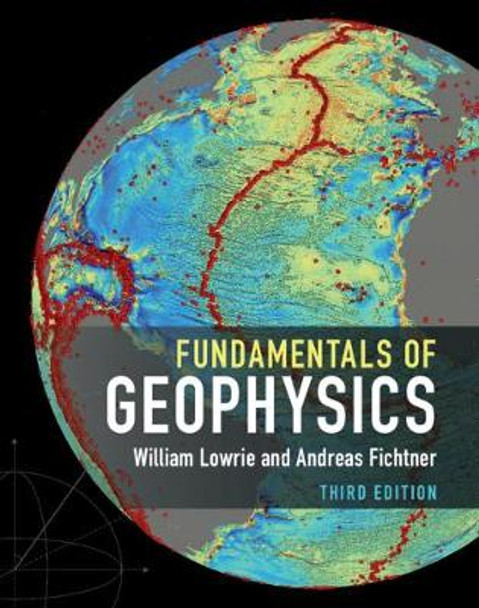 Fundamentals of Geophysics by William Lowrie