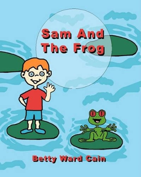 Sam and the Frog by Betty Ward Cain 9781452827360