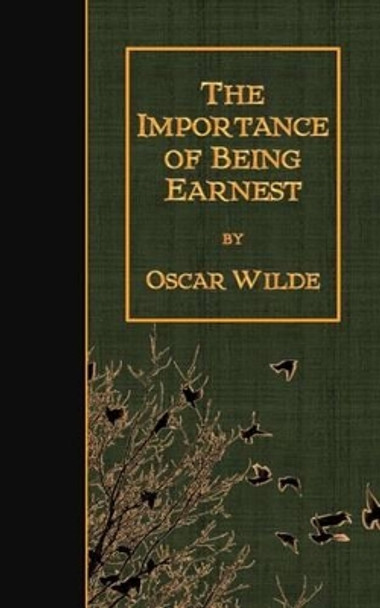 The Importance Of Being Earnest by Oscar Wilde 9781502879776