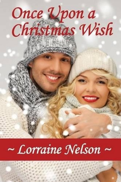 Once Upon a Christmas Wish by Lorraine Nelson 9781519272744