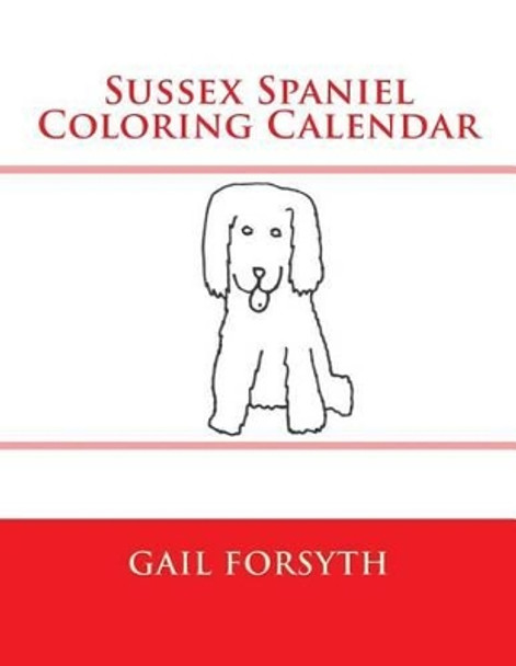 Sussex Spaniel Coloring Calendar by Gail Forsyth 9781511647151