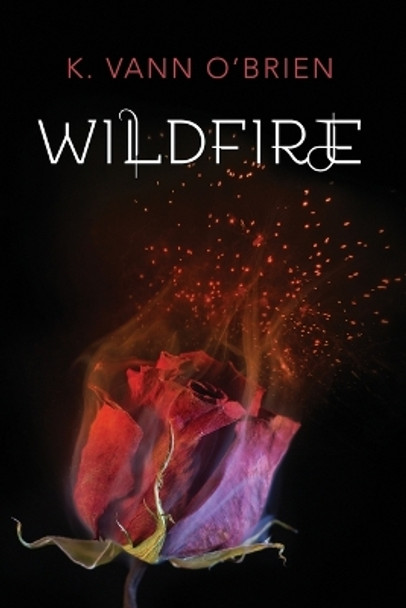 Wildfire by K Vann O'Brien 9781511662598