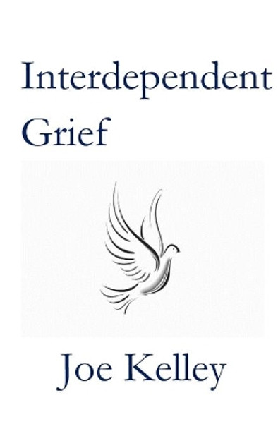 Interdependent Grief by Joe Kelley 9781512076455