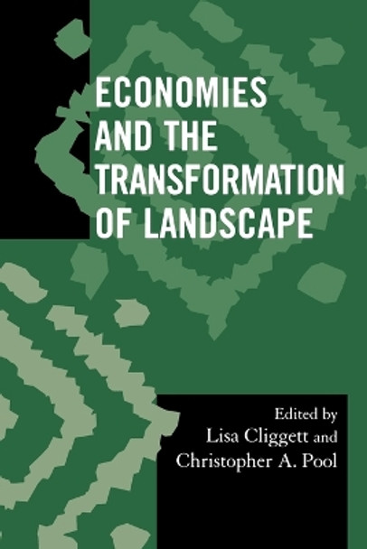 Economies and the Transformation of Landscape by Lisa Cliggett 9780759111172