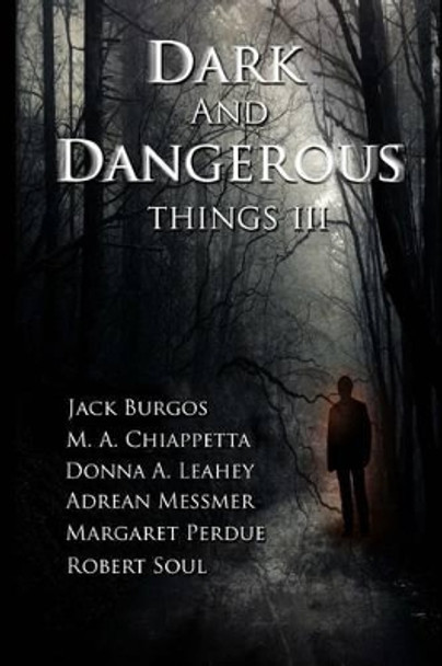 Dark and Dangerous Things III by Donna a Leahey 9781530478330
